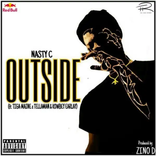 Nasty C - Outside (Ft. Tiga Maine, Tellaman & Kowbey Earlay)